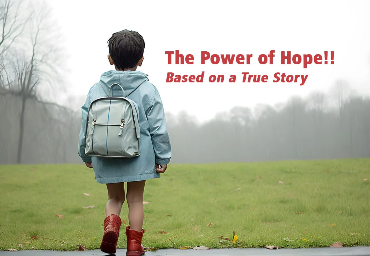 The Power of Hope!! – Based on a True Story